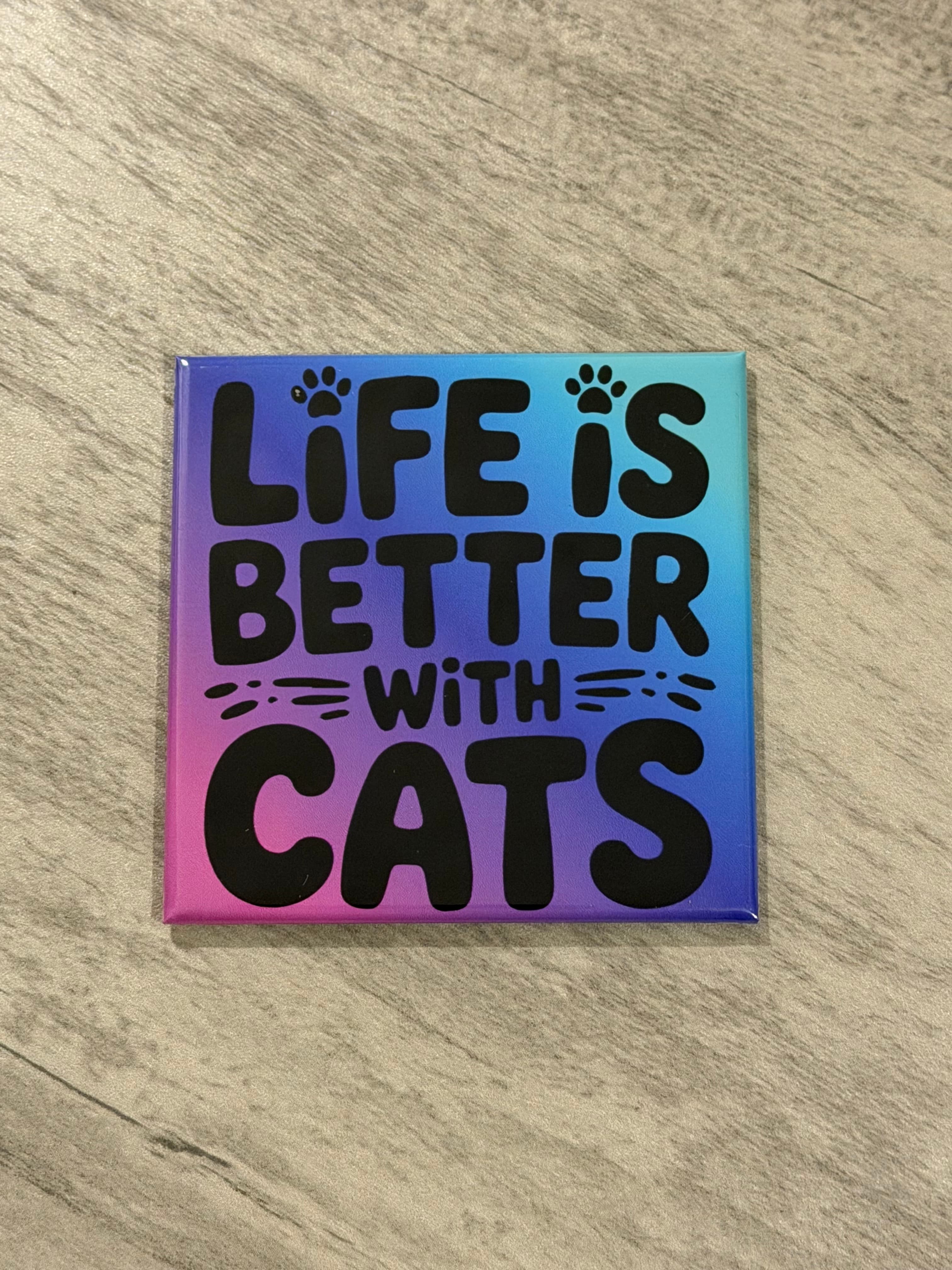 2.5x2.5 Life is better with cats Photo Magnet